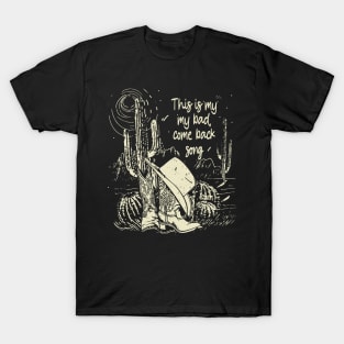 This is my my bad, come back song Cowboy Hat Cactus Boot T-Shirt